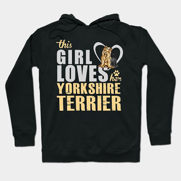 This Girl Loves Her Yorkshire Terrier! Especially for Yorkie Dog Lovers! Hoodie by rs-designs